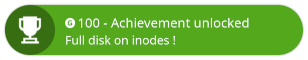 Badge de jeu vidéo “Achievement unlocked” avec la mention “Full disk on inodes !”